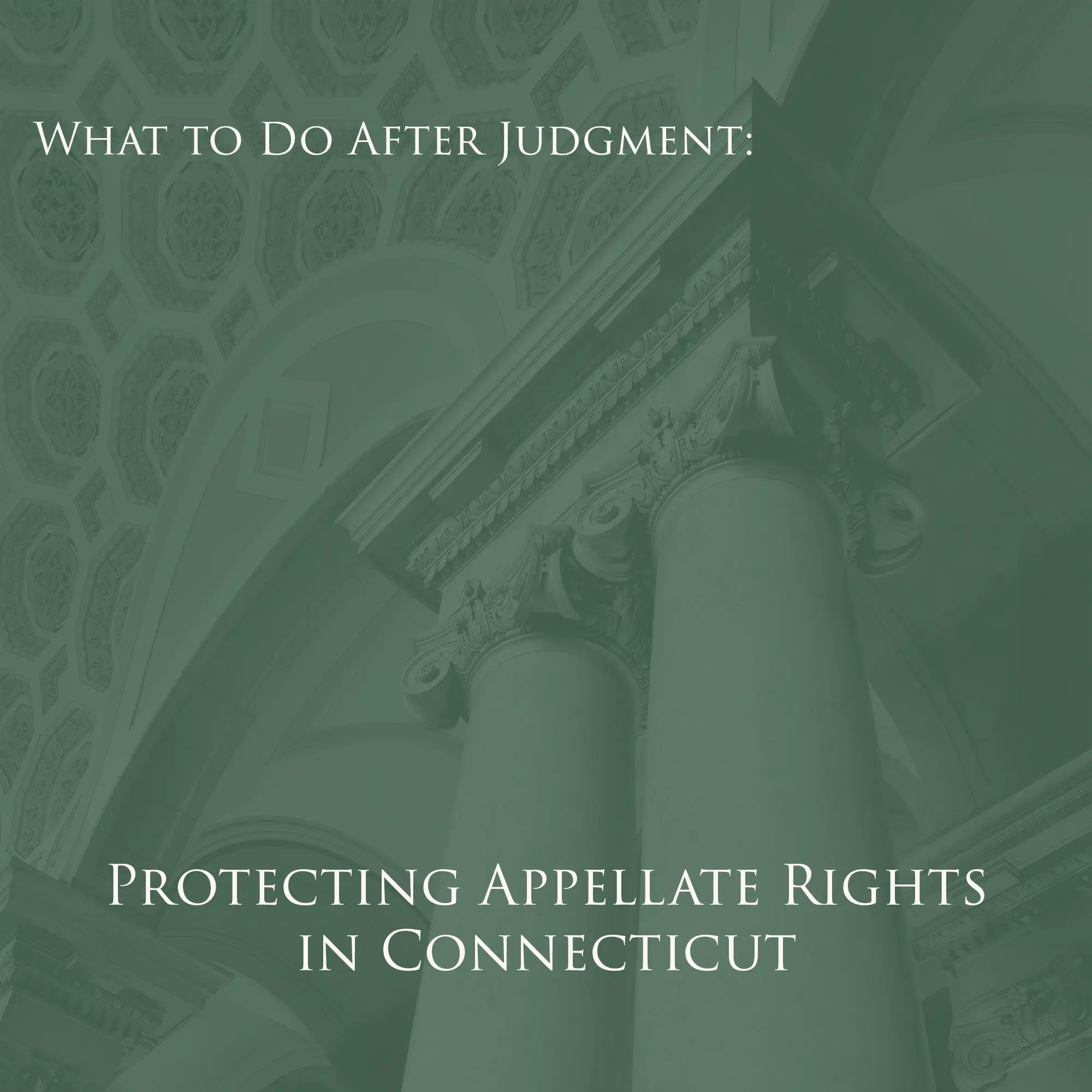 What to Do After Judgment: Protecting Appellate Rights in Connecticut