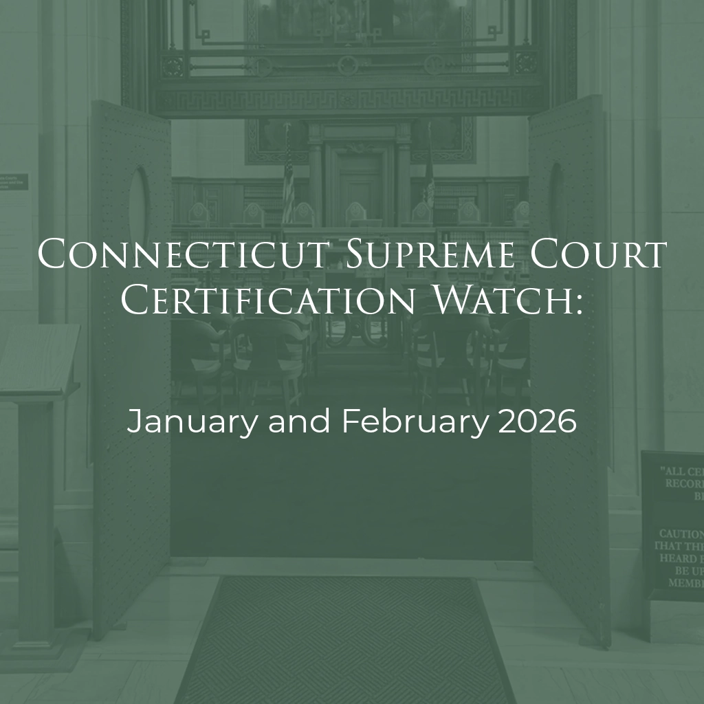 Connecticut Supreme Court Certification Watch January and February 2026
